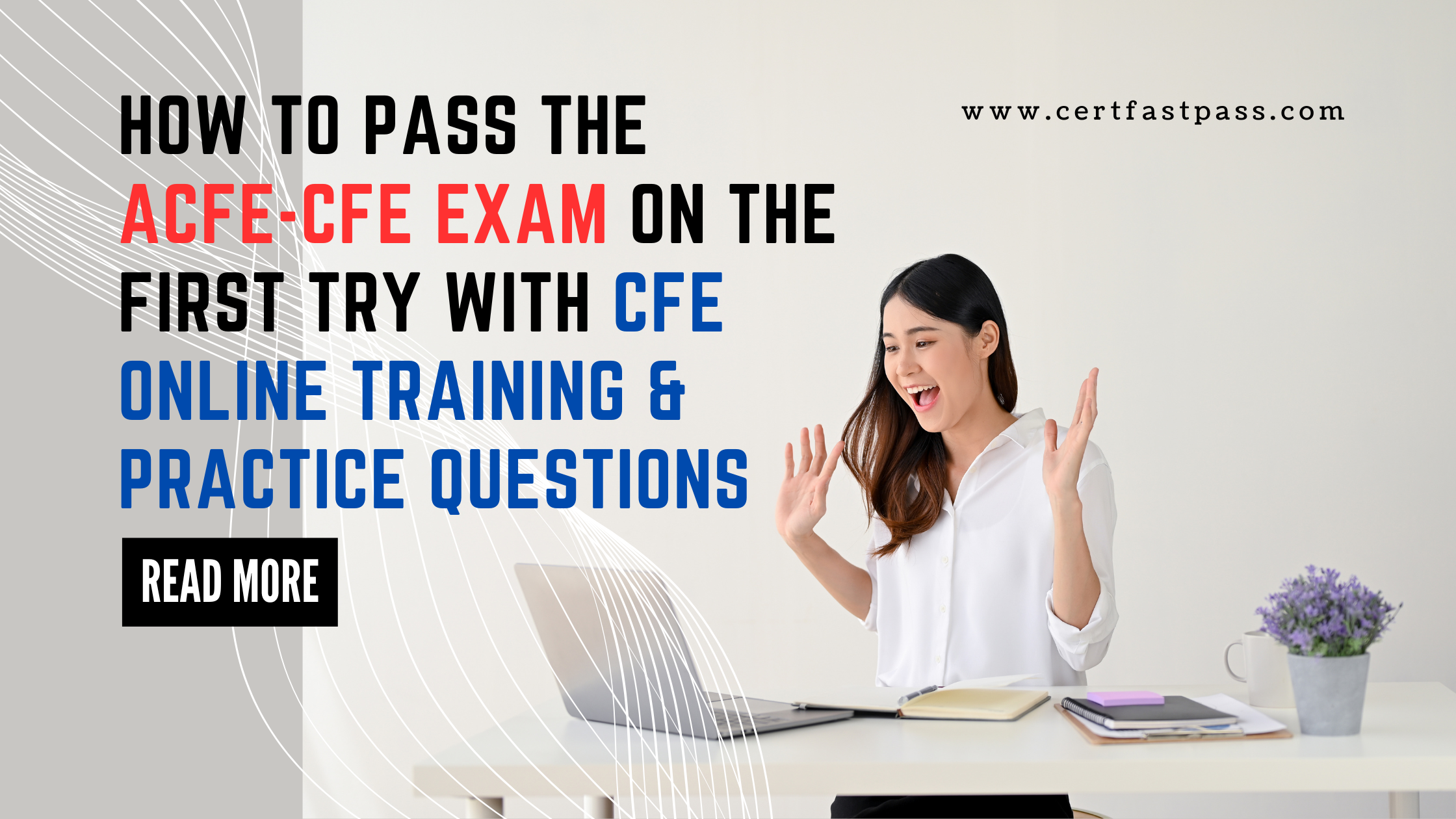 How to Pass the ACFE-CFE Exam on the First Try with CFE Online Training & CFE Practice Questions